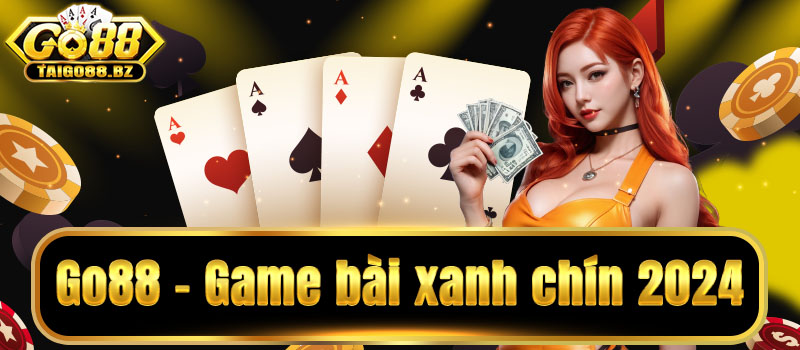 Cổng game bài Go88 xanh chín số 1 Việt Nam
