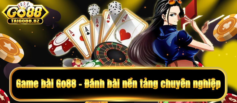 Sảnh game bài go88 có gì hấp dẫn