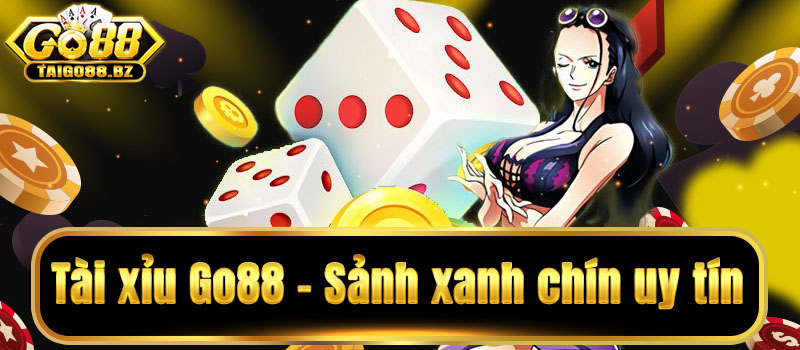 Tài xỉu go88 - đẳng cấp sảnh hot uy tín 2024
